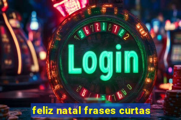 feliz natal frases curtas